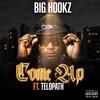 Come Up (Explicit) - Big Hookz&Telopath