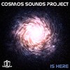 Is Here - Cosmos Sounds Project