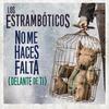 No Me Haces Falta(Delante de Ti) - Los Estramboticos