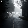 My Heart Knows Why - Phil Tangent&Hannah Eve