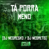 Tá Porra Meno - DJ NEGRESKO&DJ NEGRETS