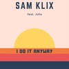 I Do It Anyway - Sam Klix&Julia