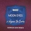 Moon Eyes (feat. Virginia Da Cunha) (Gurkan Asik Remix) - NOZZ&Gurkan Asik&Virginia Da Cunha