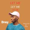 Let Me - Drey