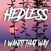 I want it that way - Hedless