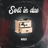 Soli in due - MADS