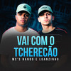 Vai Com o Tcherecão (Explicit) - Mcs Nando and Luanzinho