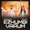 Ezhumbi Varum (feat. Anne Cinthia) - BENNY JOHN JOSEPH&Anne Cinthia