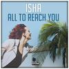All to Reach You (Extended Mix) - Isha
