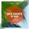 Be Mine (Original Mix) - Jack Shakes