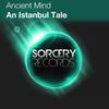 An Istanbul Tale (Original Mix) - Ancient Mind