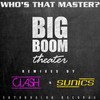 Big Boom Theater (Sunics Remix) - Who's that Master