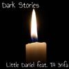 Dark Stories - Little Daniel&Ta 3Nfa&Daniel Osorio