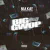 Big Gwop (Explicit) - Nia Kay&Skooly