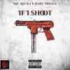 If I Shoot(feat. MIC Recka) (Explicit) - The Hare Trigga&MIC Recka