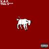 This S*** (Explicit) - V.A.F.