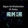 Hablame Claro - Egen la Evolución&Peko