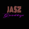 Goodbye (Explicit) - Jasz