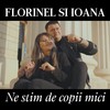 Ne stim de copii mici - Florinel Si Ioana