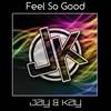 Feel So Good - Jay & Kay