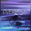 OVERDOSE - J.Brazyy&Unknxwn