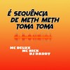 SEQUÊNCIA DE METH METH TOMA TOMA (Explicit) - DJ Daddy&Mc Delux&MC Nick