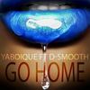 Go Home - Yaboique&D-Smooth