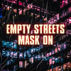 Mask on - Empty Streets