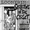 Skeletons In The Closet (Explicit) - Loonybin