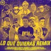 Lo Que Quieras (Remix|Explicit) - Son Gotten&Andrehbred&Ice Gizzy&Carlitos Klein&Luxian&The Clown&Androide el Menor&Chuchu Retro&Nysix Music&Bastiansito El Farandula&Forest