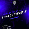 Loka de Chevette (Explicit) - Mc Lv Da Zo&MC Iago NC&Tropa da W&S&DJ NEGO DA ZO