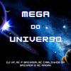 MEGA DO UNIVERSO (Explicit) - DJ VP&Mc F Baixada&Mc Carlinhos da Baixada&MC Madan&Carlos Eduardo Santos da Silva&Luis Felipe da Conceição Santos