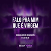 Falo Pra Mim Que É Virgem (Explicit) - Mc Johnatan ZS&DJ LEO DA ZS&Maguina MC