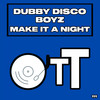 Make It A Night - Dubby Disco Boyz