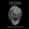 Dark Nights (Original Mix) - Peerk