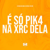 É Só Pik4 na Xrc Dela (Explicit) - DJ Pablo RB&DJ GUI PABLO&DJ MARIZ&MC GW