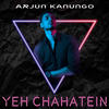 Yeh Chahatein - Arjun Kanungo
