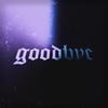 Goodbye (Explicit) - lil UBER&ilyaugust
