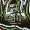 Jacaré no Peito (Explicit) - DJ HB&MC Ligerim