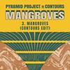 Mangroves (Contours Edit) - Pyramid Project&Mutoriah&Contours