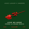 Love No More (Fedde Le Grand Remix) - Loud Luxury&Anders