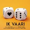 Ik Vaari - Bharat Goel&Ash King