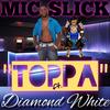 Toppa(feat. Diamond White) (Explicit) - Anthony Mic Slick&Diamond White