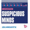 Suspicious Minds (Anthem Mix) - Obsession