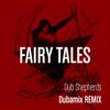 Fairy Tales (Dubamix Remix) - Dub Shepherds&Dubamix