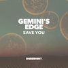 Save You (Sam Stroke and Isaac Fisherman Remix) - Gemini's Edge&Sam Stroke&Isaac Fisherman