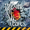 Show The World - Breathe of My Leaves