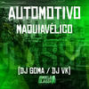 Automotivo Maquiavélico (Explicit) - DJ GOMA&DJ VK