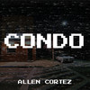 Condo (Explicit) - Allen Cortez