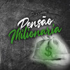 PENSÃO MILIONARIA (Explicit) - DJ Caldas